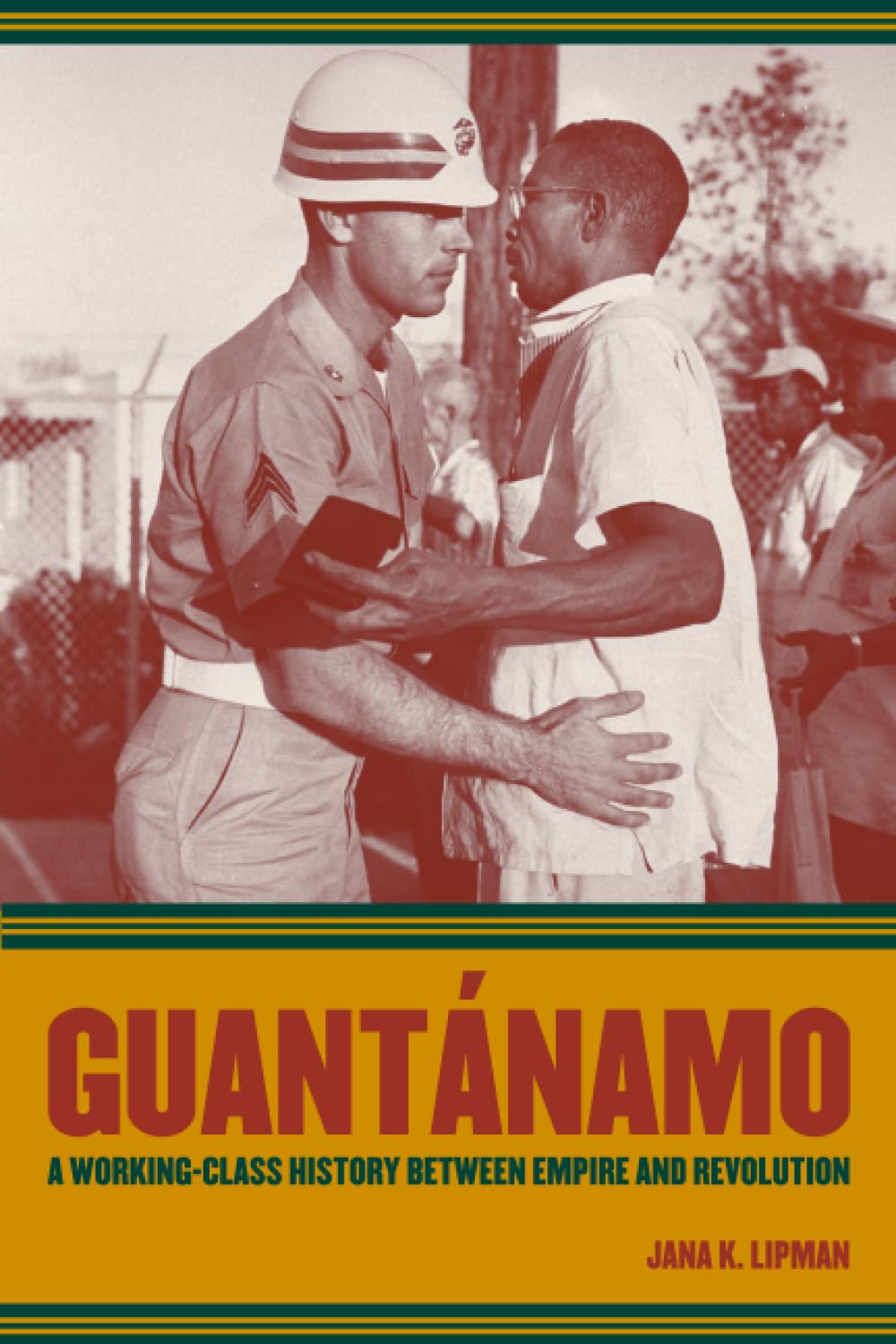Guantnamo: A WorkingClass History between Empire and Revolution (American Crossroads) (Volume 25),Used