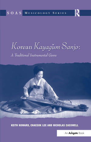 Korean Kayagum Sanjo: A Traditional Instrumental Genre (SOAS Studies in Music),Used