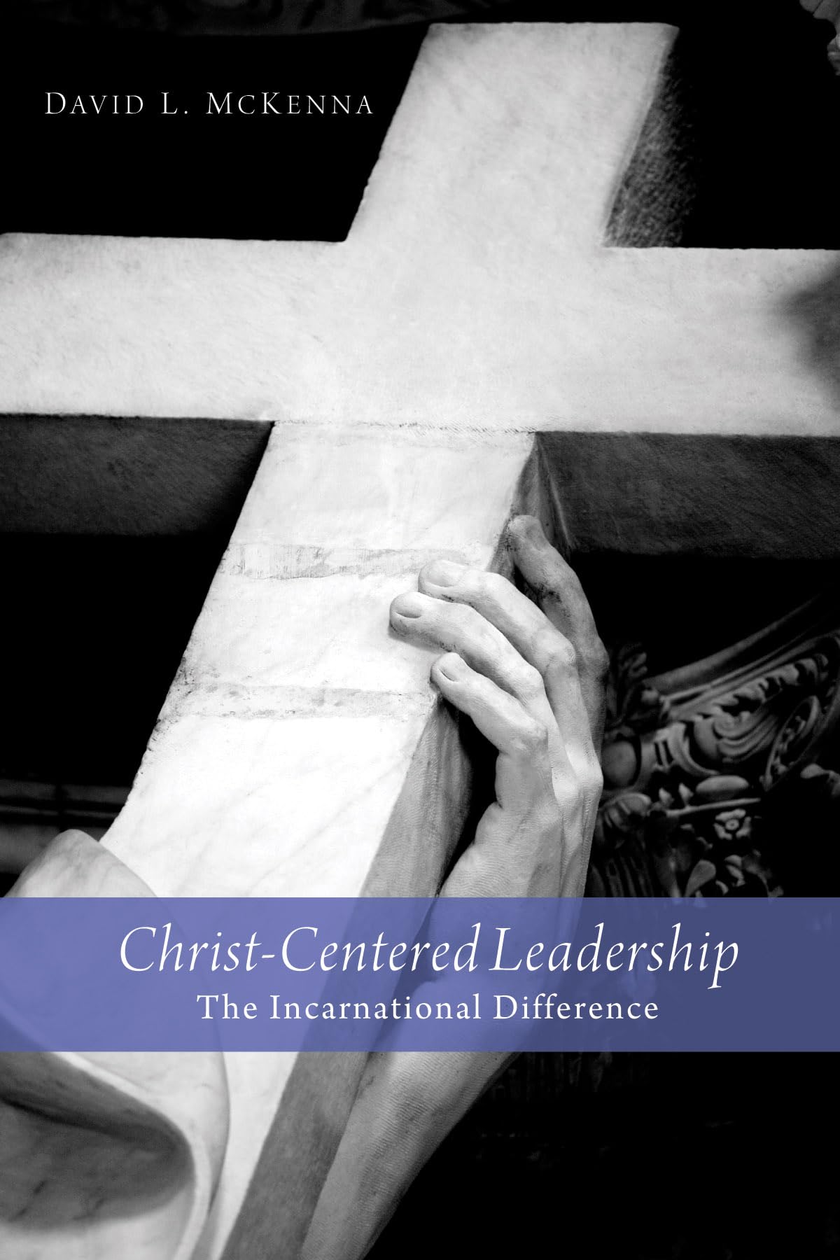 ChristCentered Leadership: The Incarnational Difference,Used