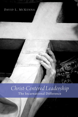 ChristCentered Leadership: The Incarnational Difference,Used
