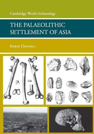 The Palaeolithic Settlement of Asia (Cambridge World Archaeology),New