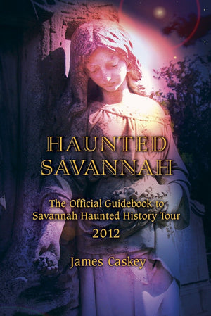 Haunted Savannah: The Official Guidebook to Savannah Haunted History Tour,Used