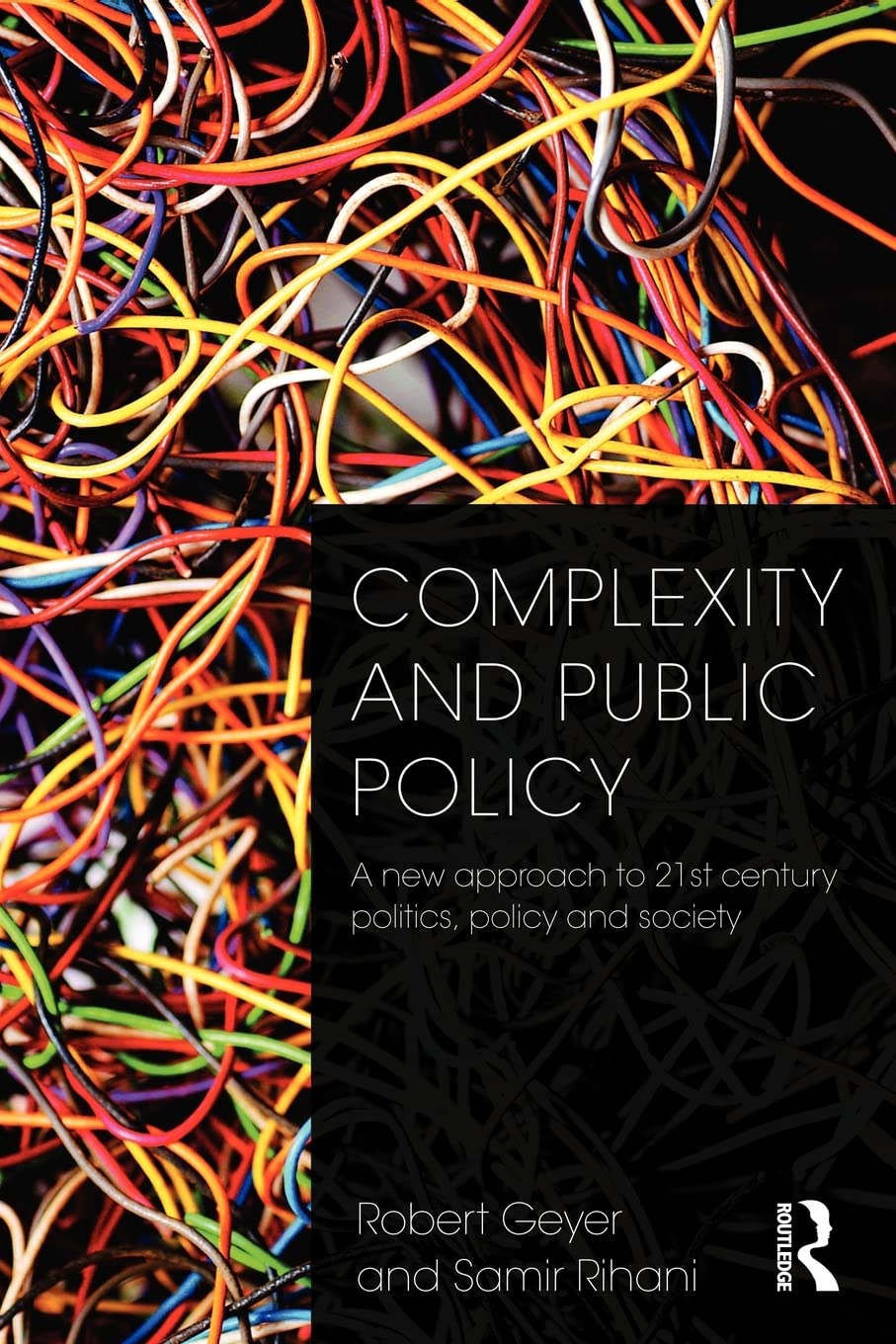 Complexity And Public Policy: A New Approach To 21St Century Politics, Policy And Society