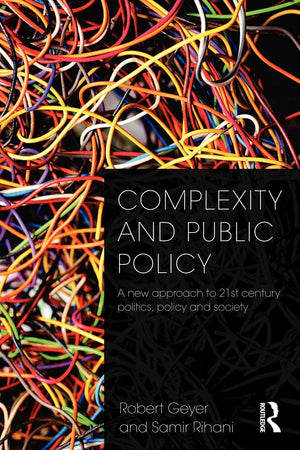 Complexity And Public Policy: A New Approach To 21St Century Politics, Policy And Society,Used