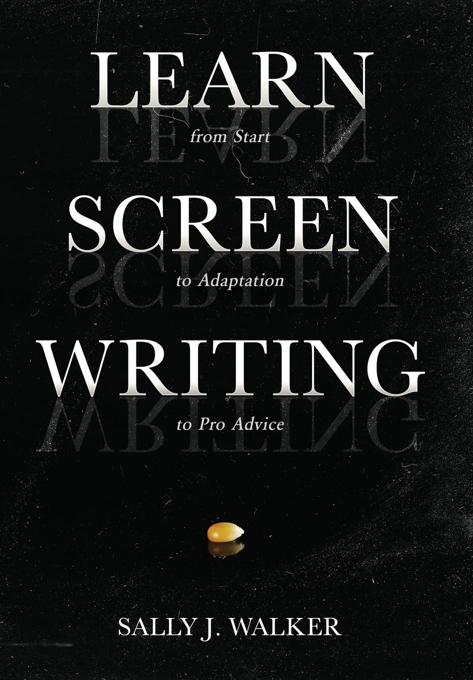 Learn Screenwriting: From Start to Adaptation to Pro Advice,Used