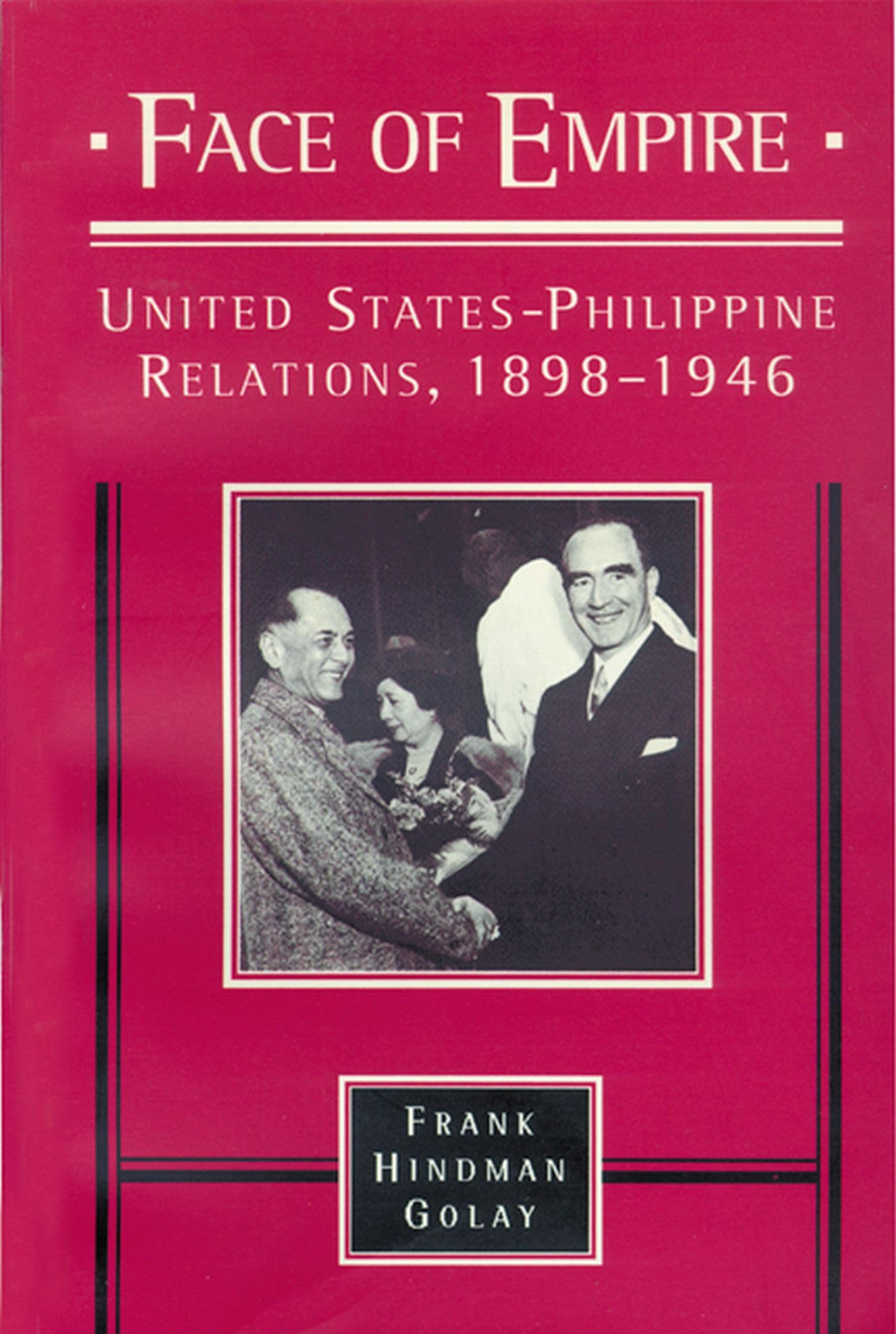 Face of Empire: United StatesPhilippine Relations, 18981946,Used