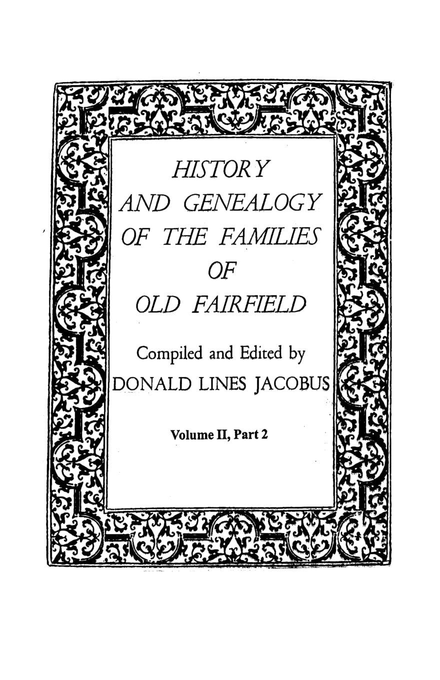 History and Genealogy of the Families of Old Fairfield. in Three Books. Volume II, Part 2,Used