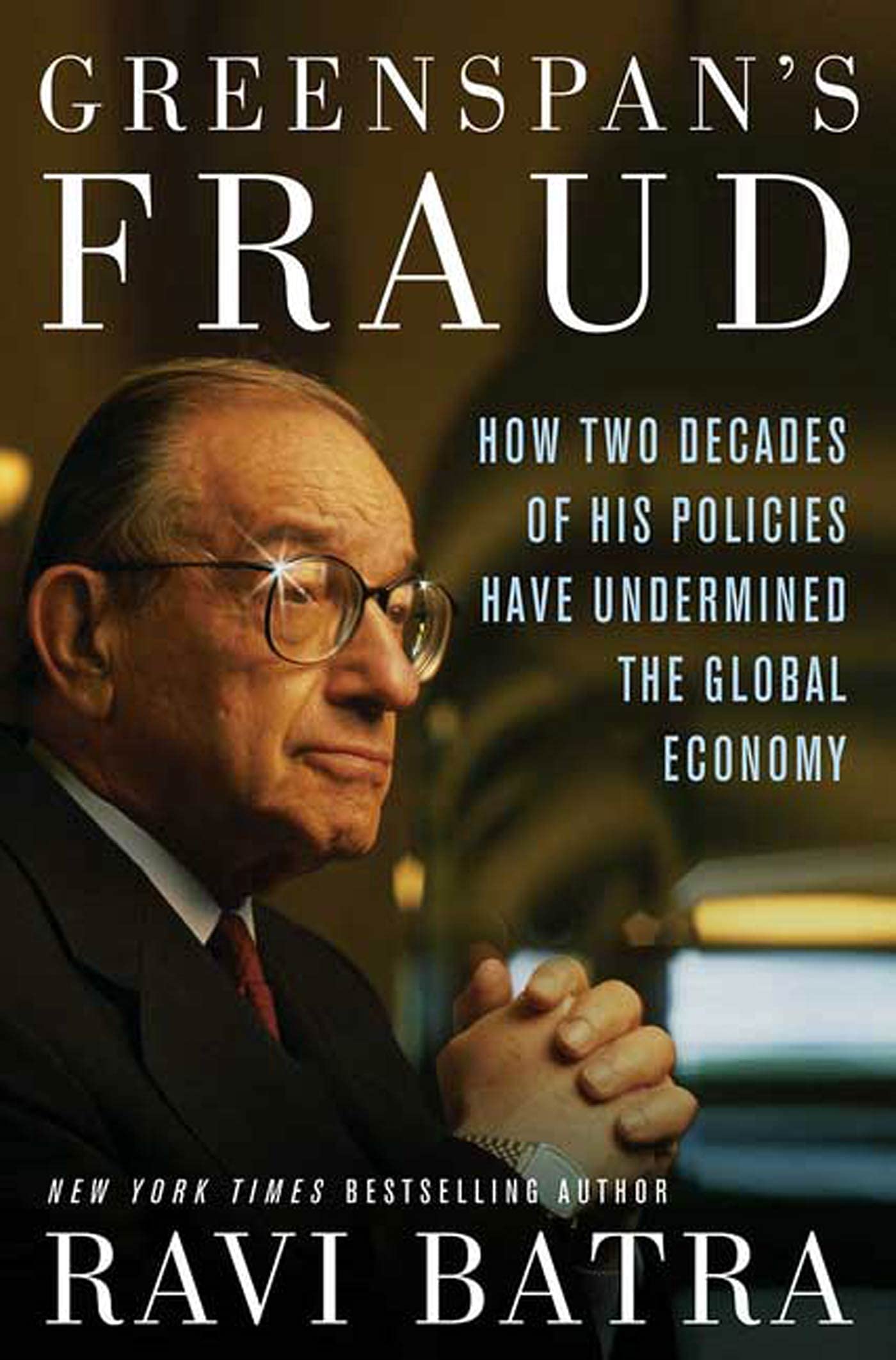Greenspan's Fraud: How Two Decades of His Policies Have Undermined the Global Economy,Used