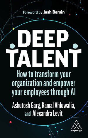 Deep Talent: How to Transform Your Organization and Empower Your Employees Through AI,Used