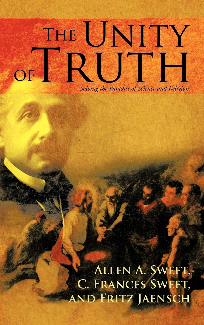 The Unity Of Truth: Solving The Paradox Of Science And Religion,Used
