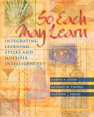 So Each May Learn: Integrating Learning Styles And Multiple Intelligences,New