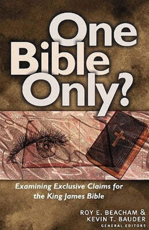 One Bible Only?: Examining Exclusive Claims for the King James Bible,Used