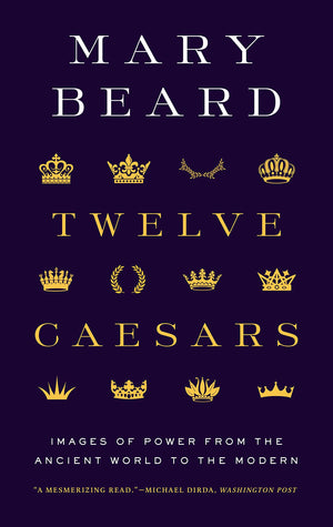 Twelve Caesars: Images Of Power From The Ancient World To The Modern (The A. W. Mellon Lectures In The Fine Arts, 60),Used
