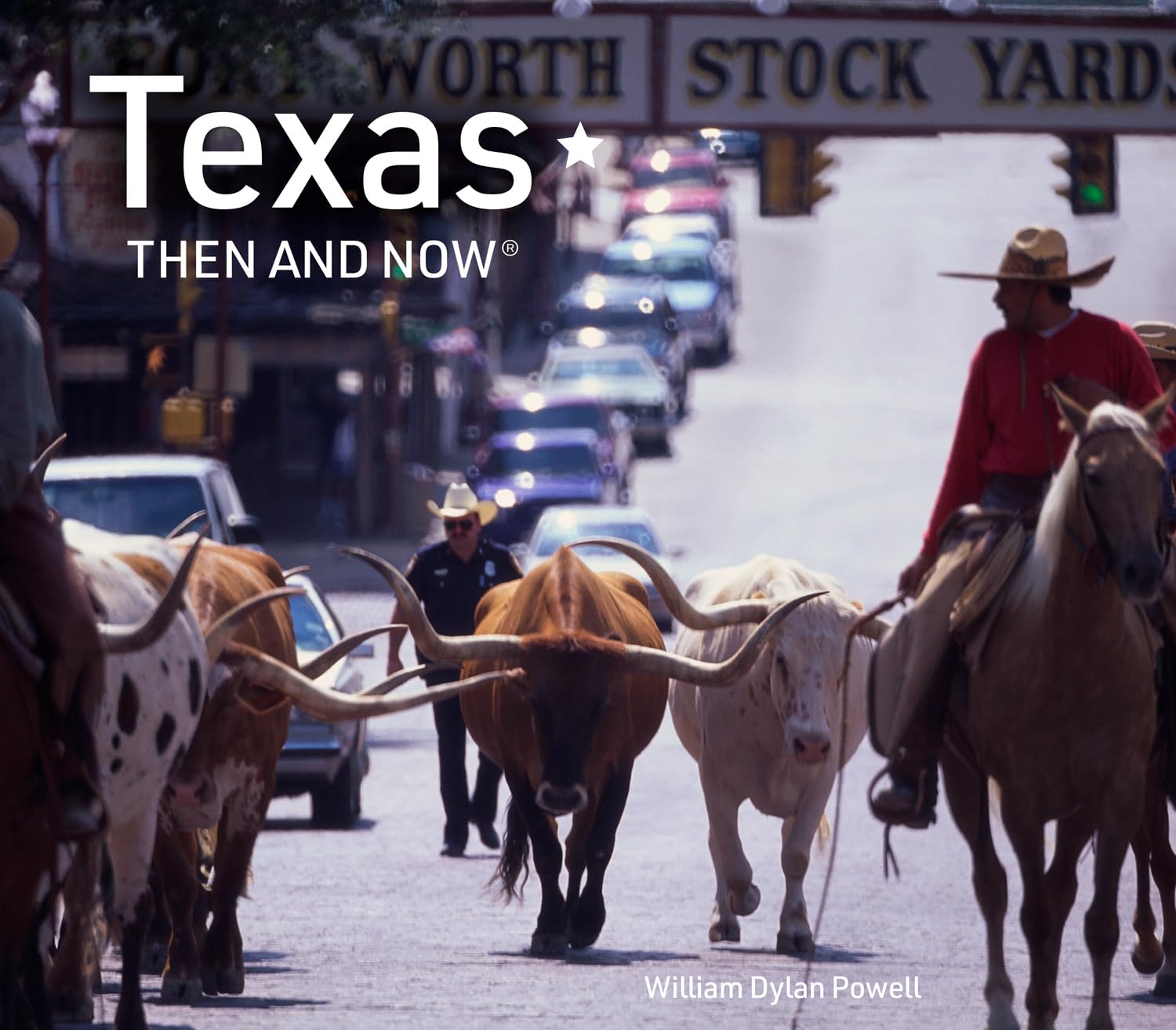 Texas Then And Now: The Revised Edition Featuring Sites In Dallas, Austin, Lubbock, Houston And More
