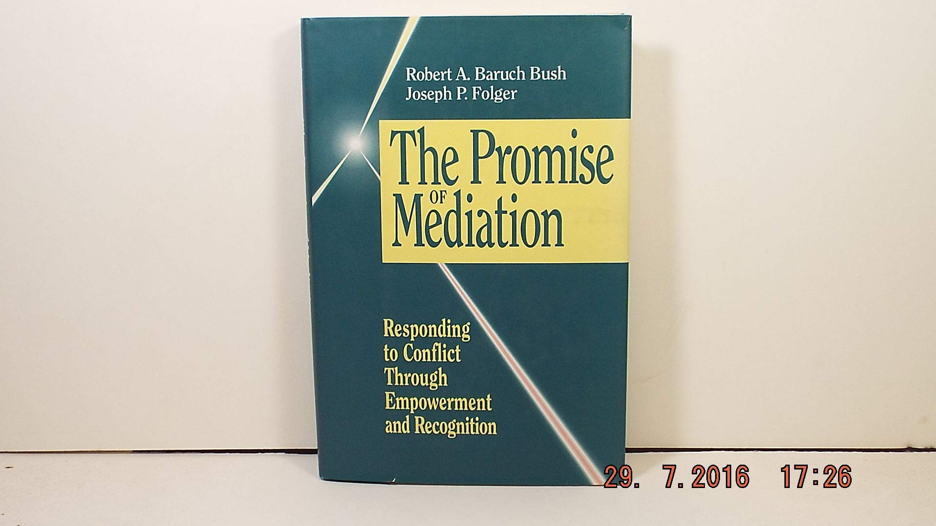 The Promise Of Mediation: Responding To Conflict Through Empowerment And Recognition (The Josseybass Conflict Resolution Series-new