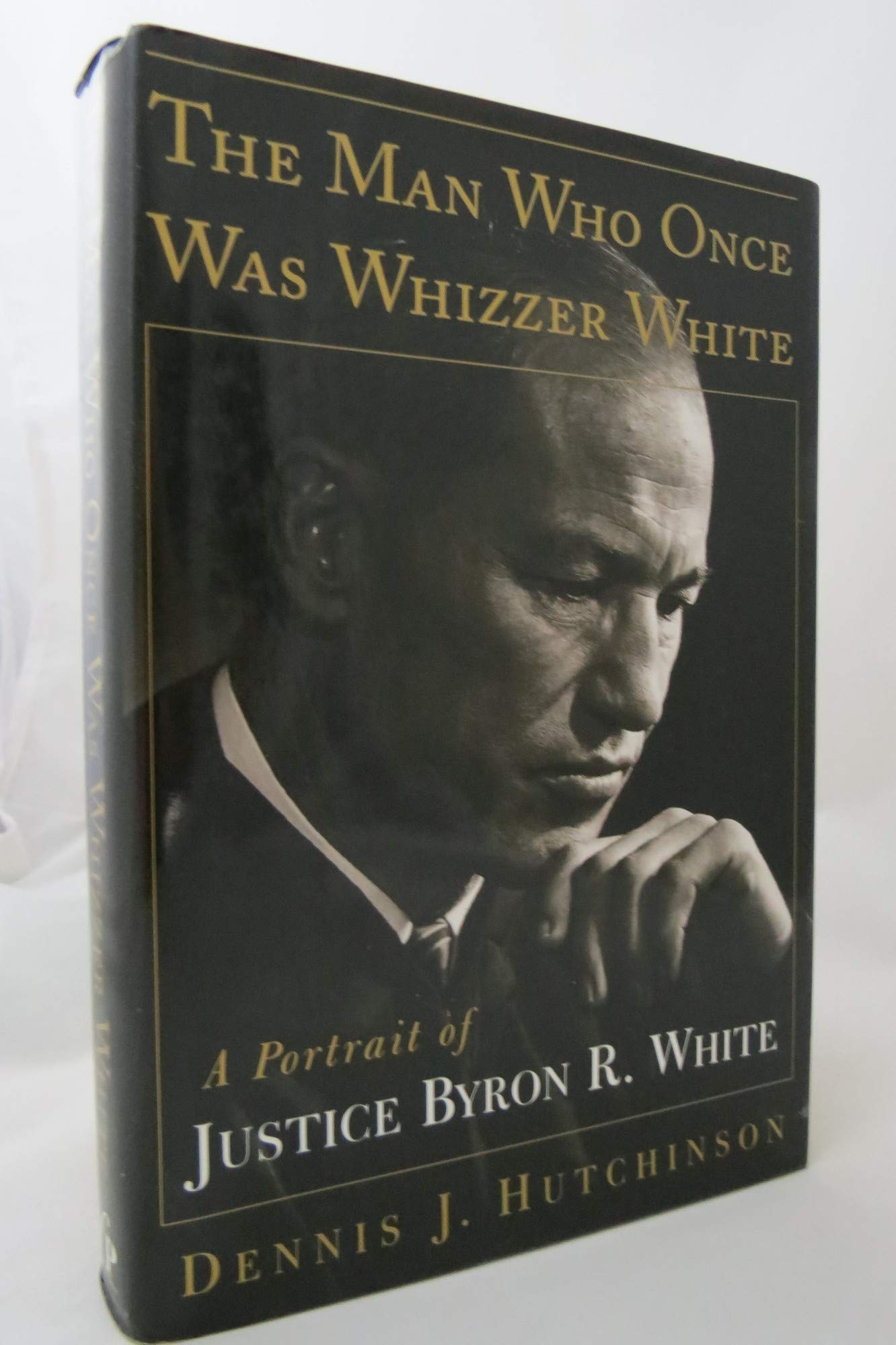The Man Who Once Was Whizzer White: A Portrait of Justice Byron R. White,Used