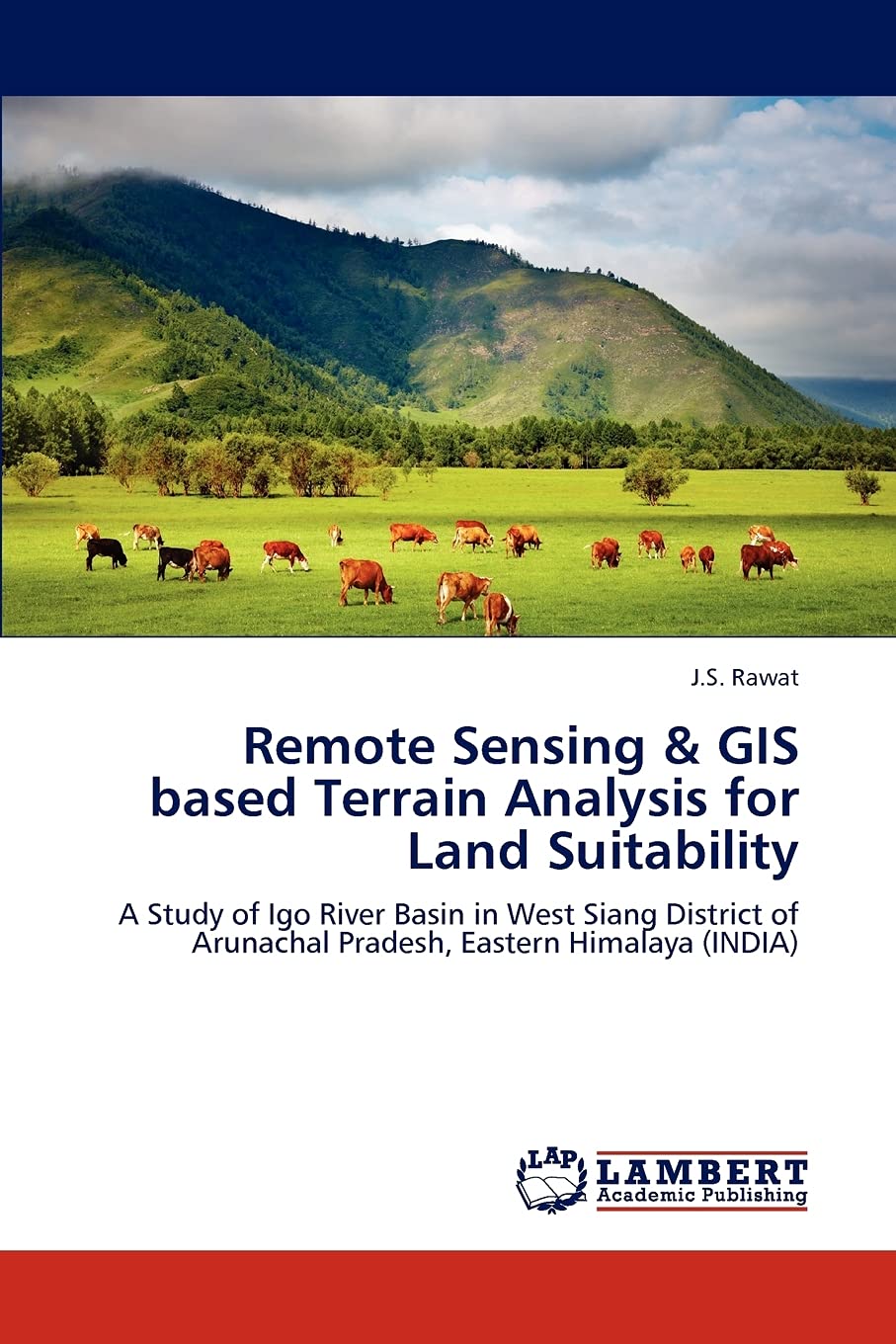 Remote Sensing & GIS based Terrain Analysis for Land Suitability: A Study of Igo River Basin in West Siang District of Arunachal,Used