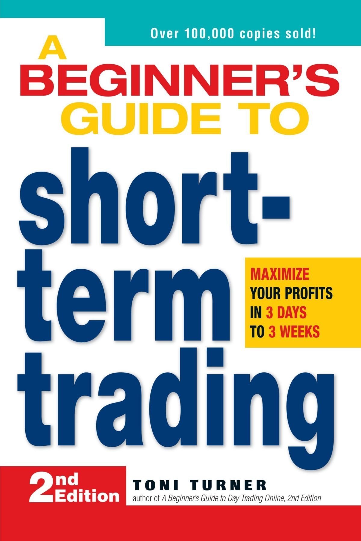 A Beginner'S Guide To Shortterm Trading: How To Maximize Profits In 3 Days To 3 Weeks,Used
