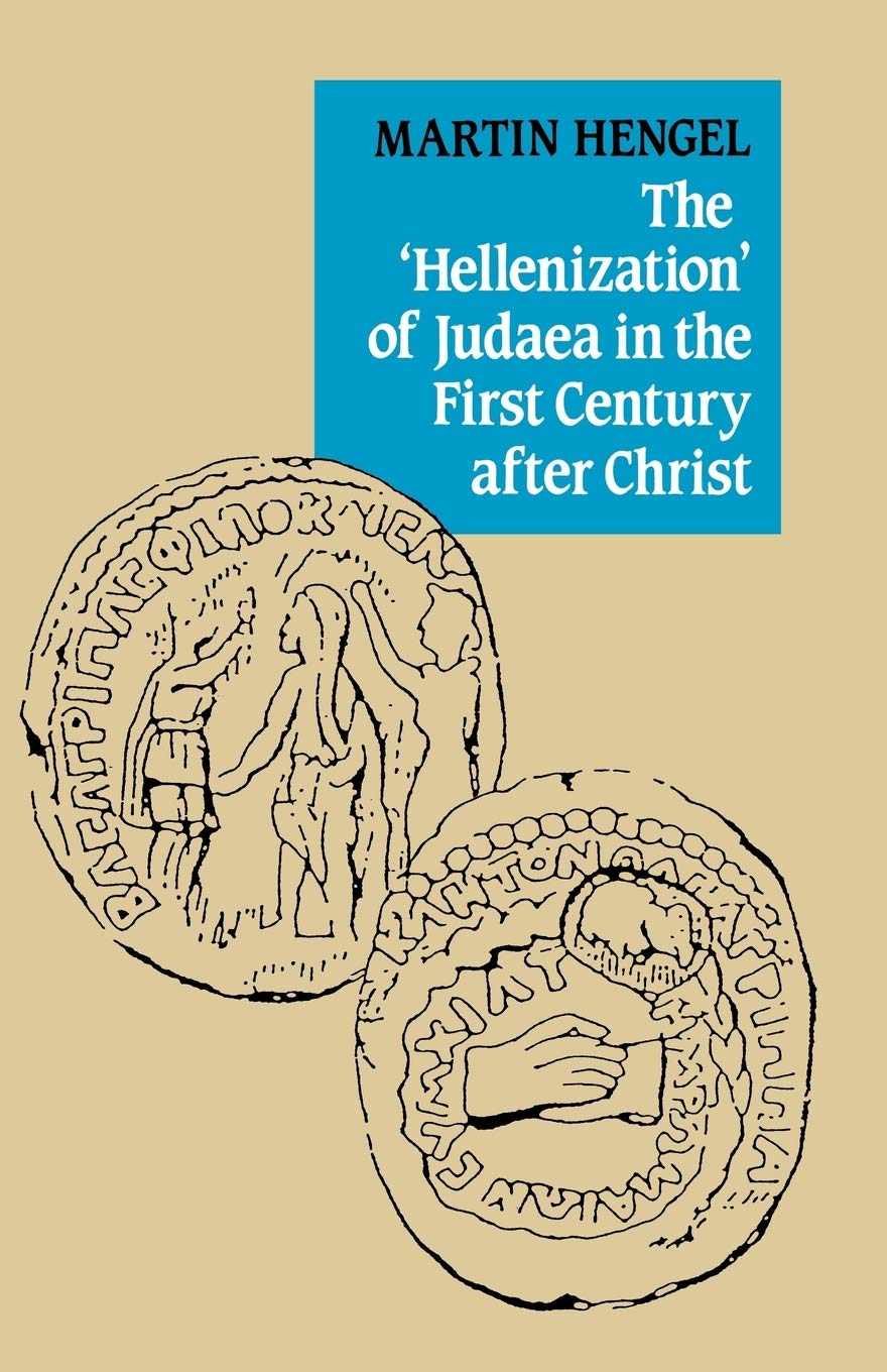 The 'Hellenization' of Judaea in the First Century after Christ,New