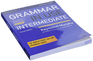 Grammar In Use Intermediate Student'S Book With Answers: Selfstudy Reference And Practice For Students Of American English