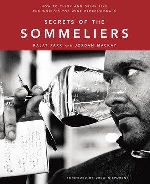 Secrets Of The Sommeliers: How To Think And Drink Like The World'S Top Wine Professionals,New