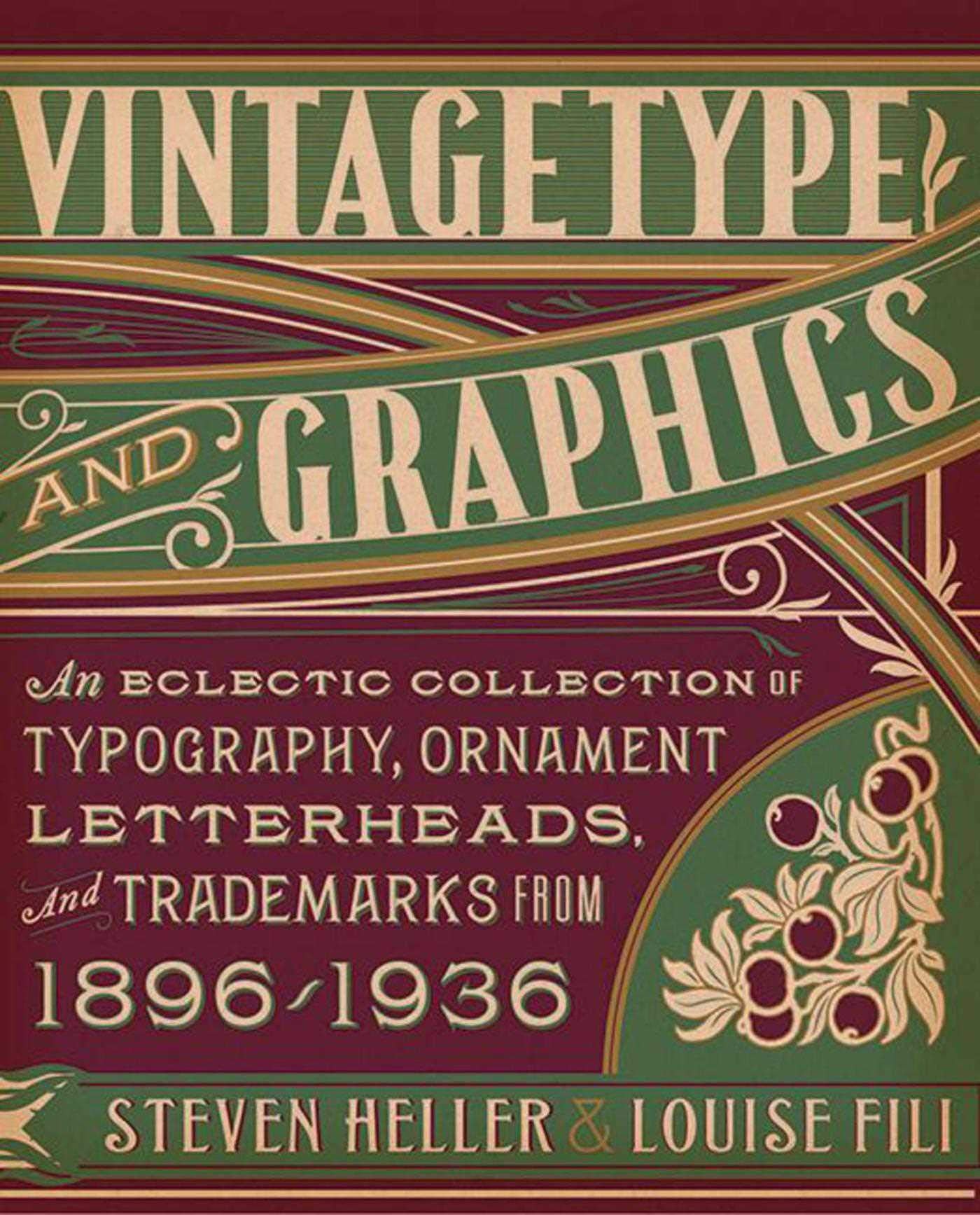 Vintage Type and Graphics: An Eclectic Collection of Typography, Ornament, Letterheads, and Trademarks from 1896 to 1936,Used
