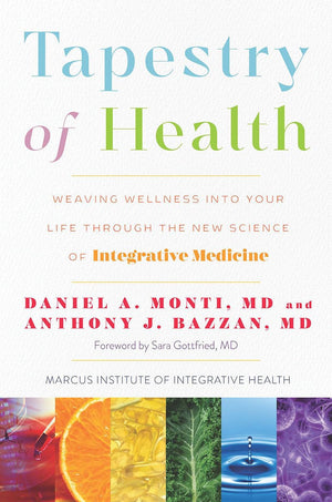Tapestry Of Health: Weaving Wellness Into Your Life Through The New Science Of Integrative Medicine,New