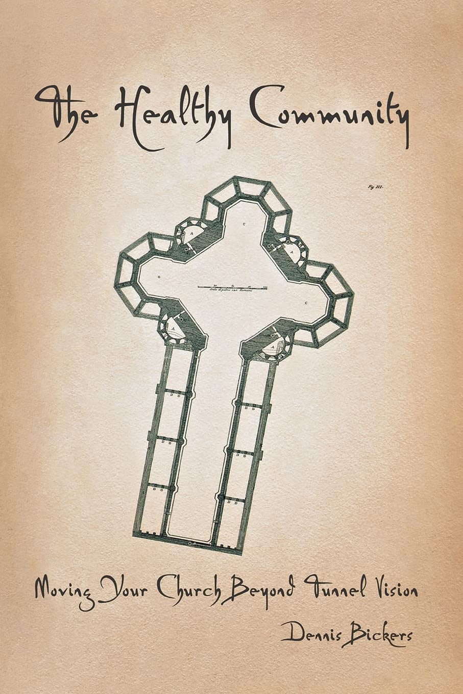 The Healthy Community: Moving Your Church Beyond Tunnel Vision,Used
