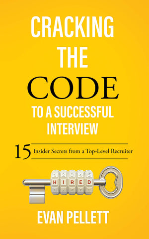 Cracking The Code To A Successful Interview: 15 Insider Secrets From A Toplevel Recruiter