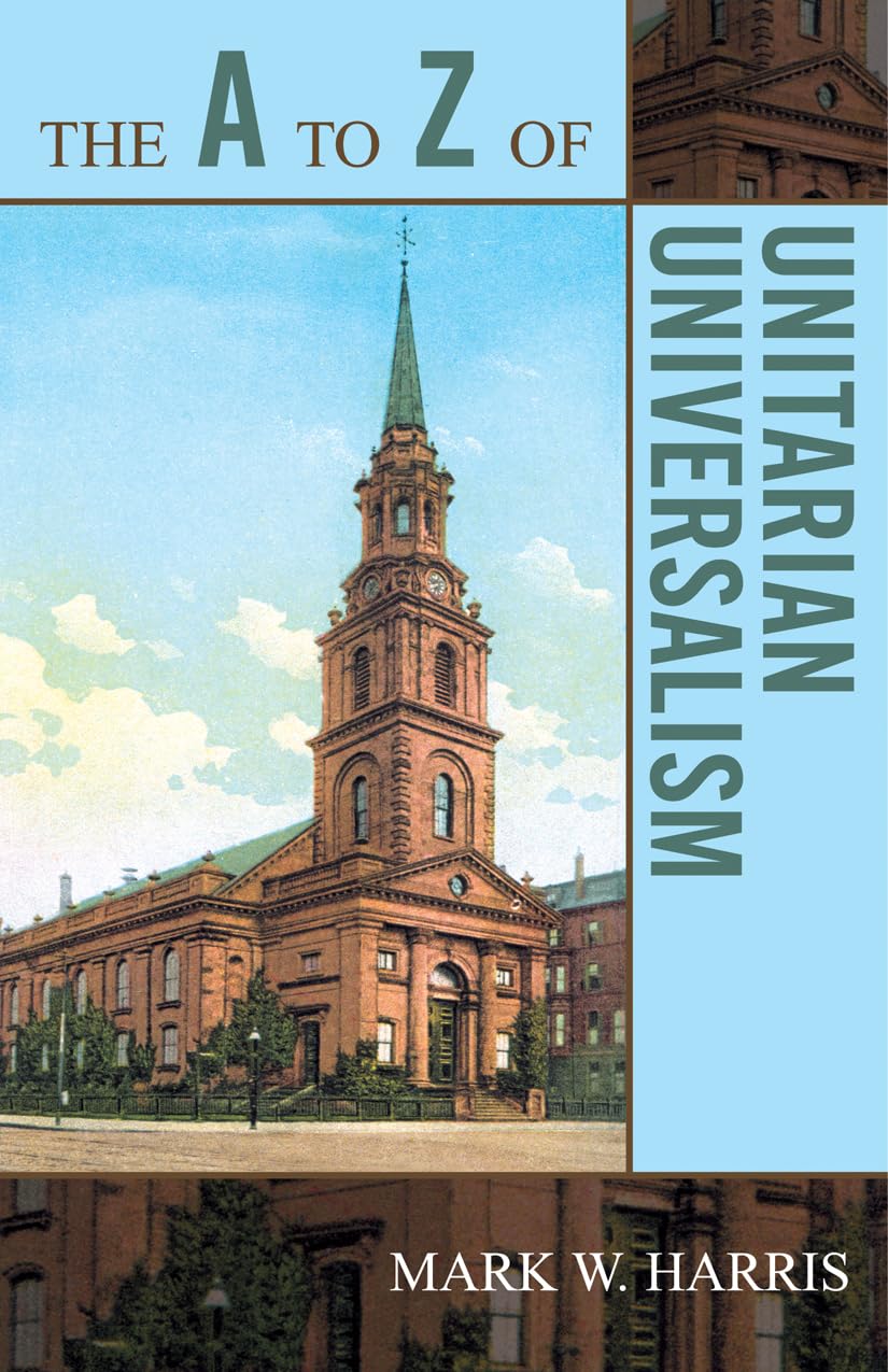 The A To Z Of Unitarian Universalism (Volume 34) (The A To Z Guide Series, 34),Used