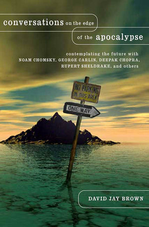 Conversations on the Edge of the Apocalypse: Contemplating the Future with Noam Chomsky, George Carlin, Deepak Chopra, Rupert Sh,Used