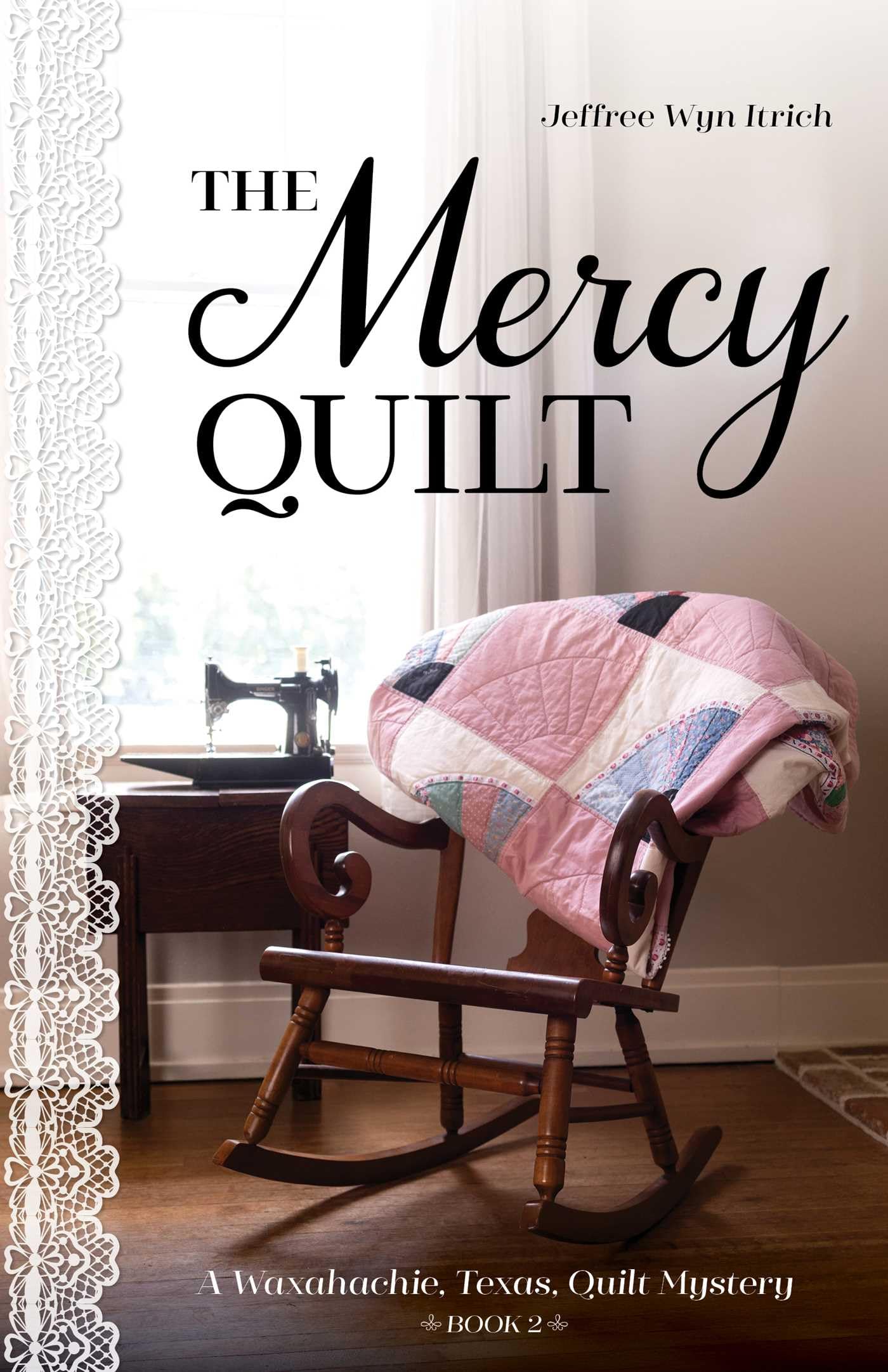 The Mercy Quilt: A Waxahachie, Texas, Quilt Mystery, Book 2