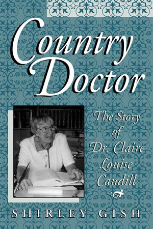 Country Doctor: The Story Of Dr. Claire Louise Caudill,Used