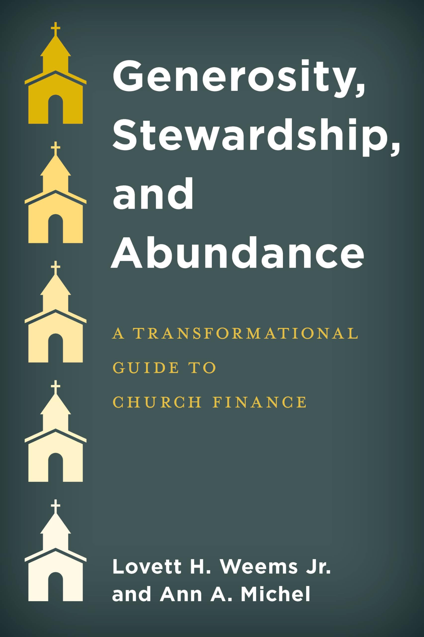 Generosity, Stewardship, And Abundance: A Transformational Guide To Church Finance