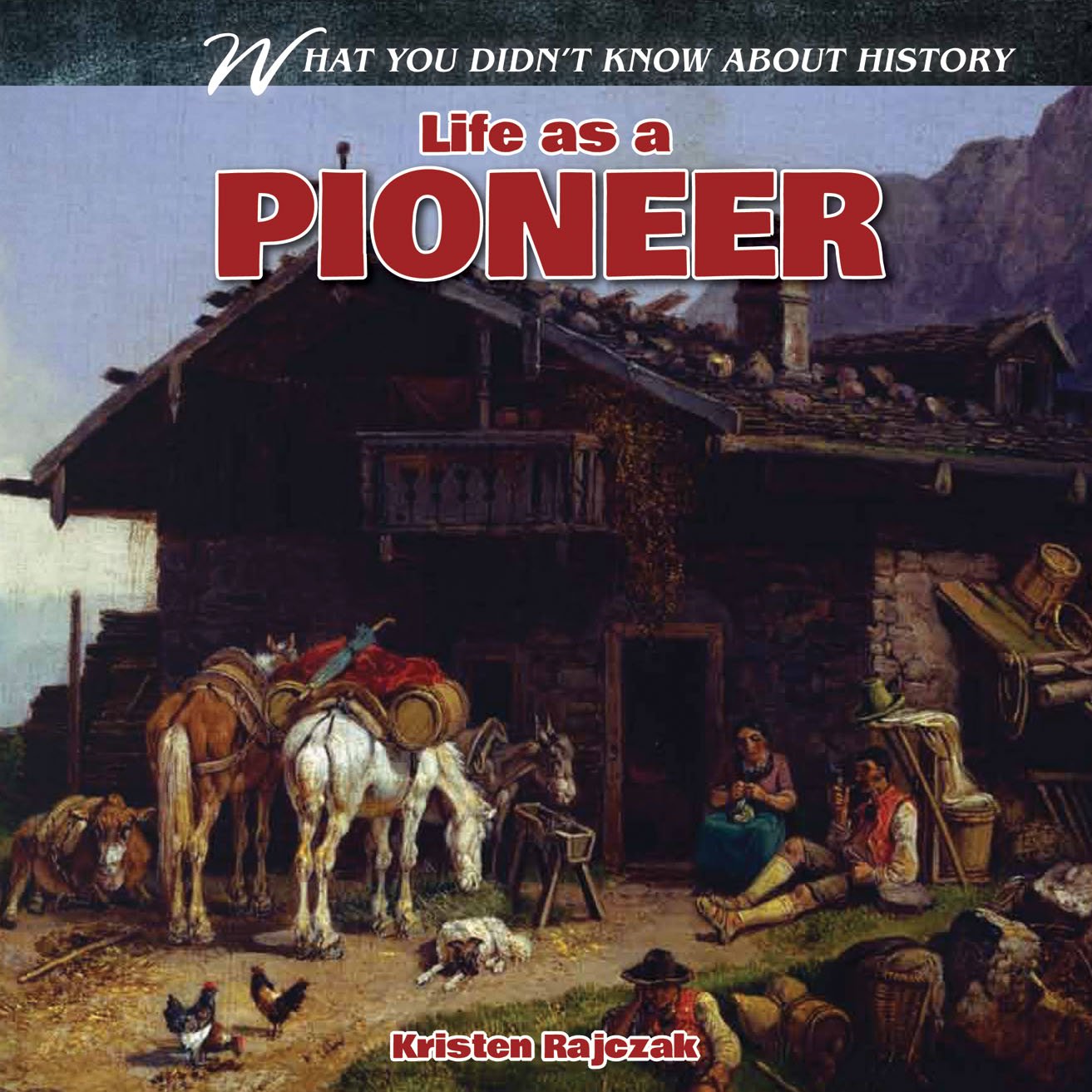 Life As A Pioneer (What You Didn'T Know About History),Used