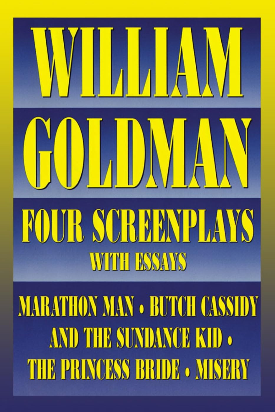 William Goldman: Four Screenplays with Essays (Applause Books),New