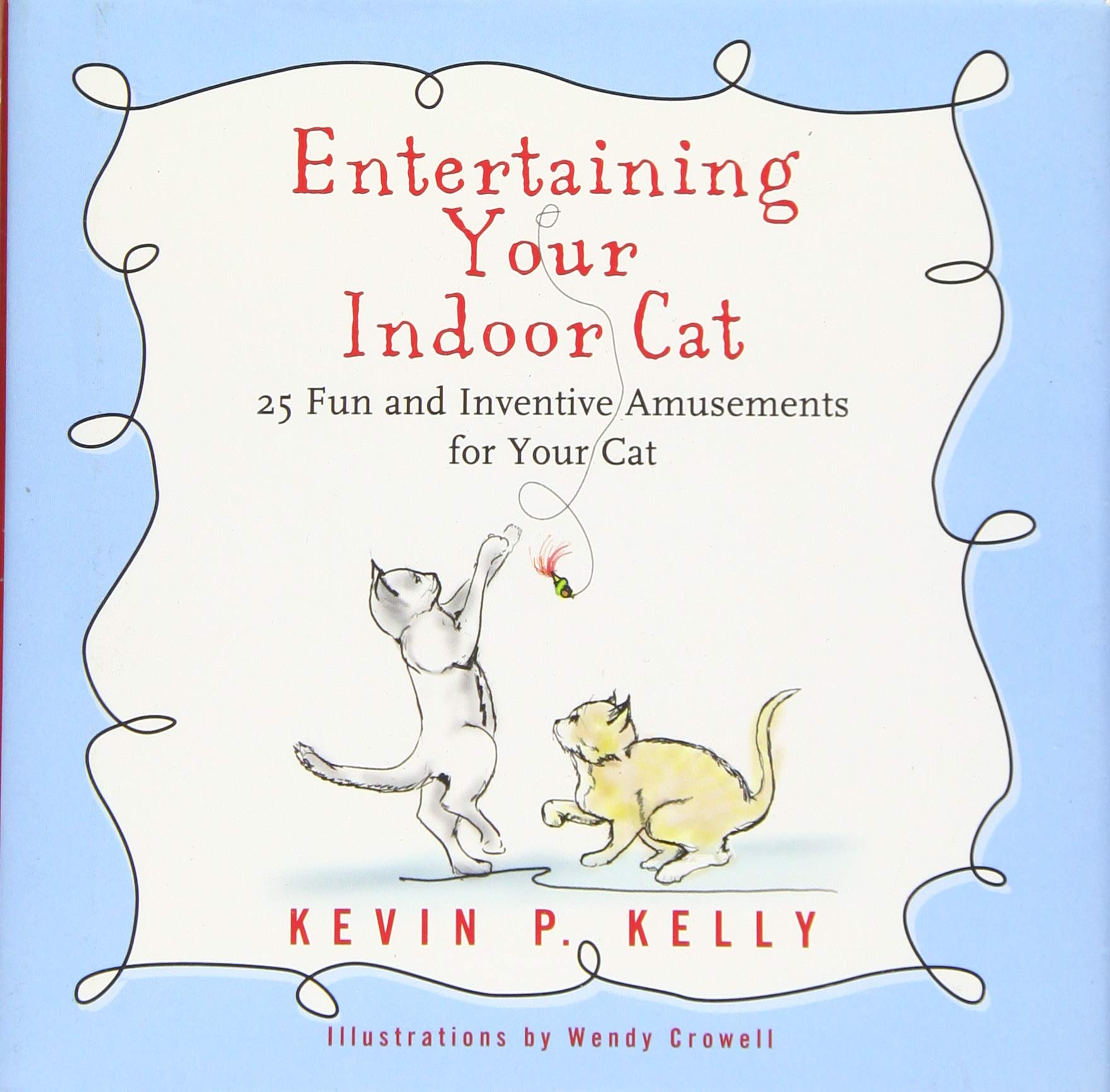 Entertaining Your Indoor Cat: 25 Fun and Inventive Amusements for Your Cat,Used