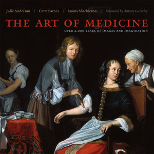 The Art Of Medicine: Over 2,000 Years Of Images And Imagination