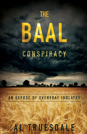 The Baal Conspiracy: An Expose' of Everyday Idolatry,Used
