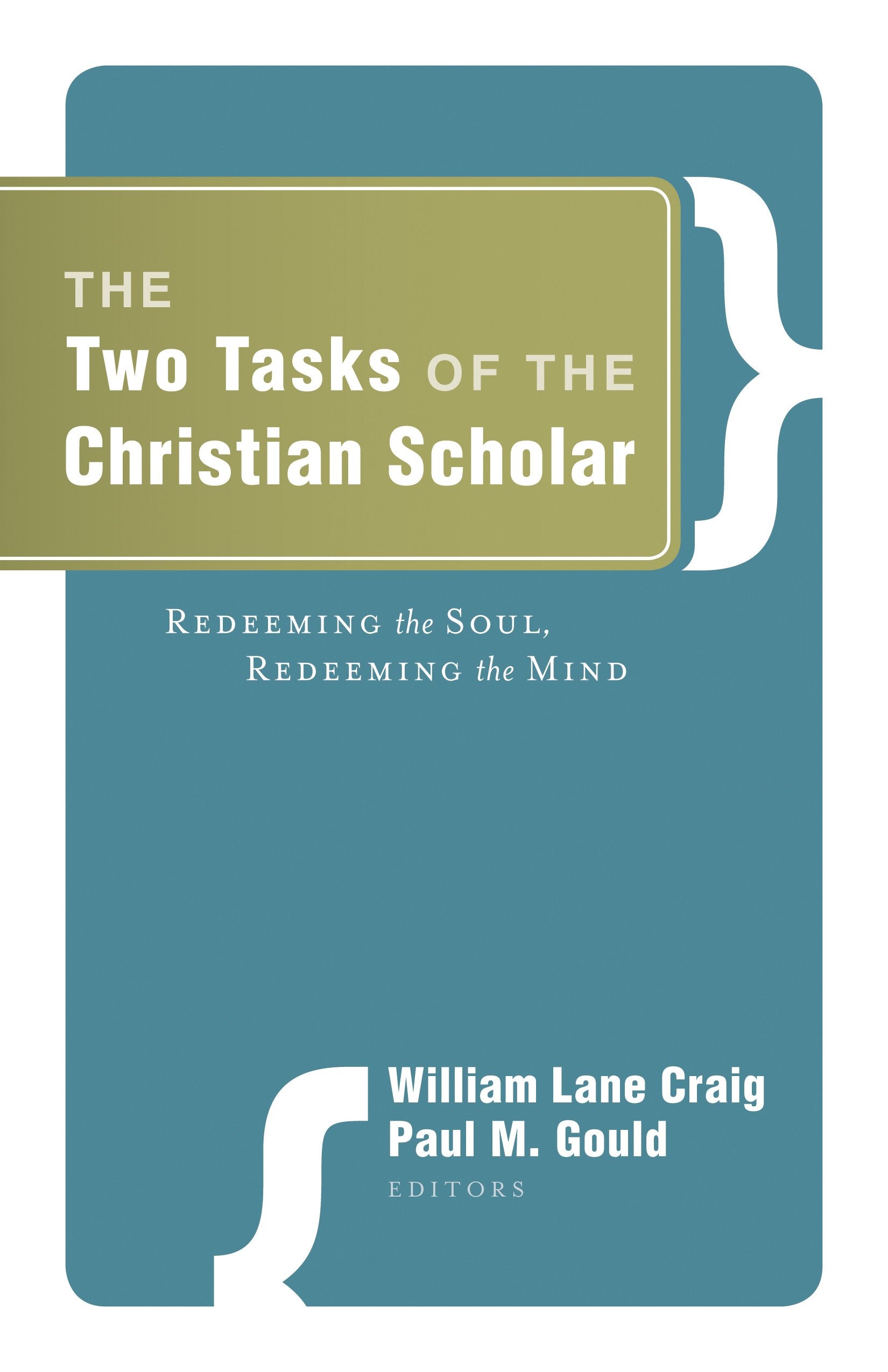 The Two Tasks of the Christian Scholar: Redeeming the Soul Redeeming the Mind,Used