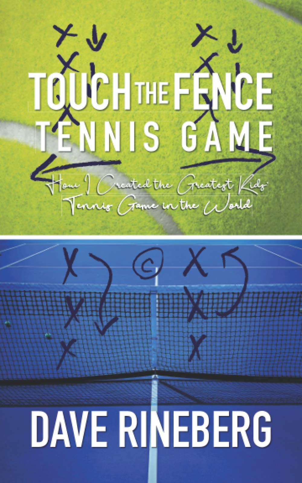 Touch the Fence Tennis Game: How I Created the Greatest Kids' Tennis Game in the World,Used