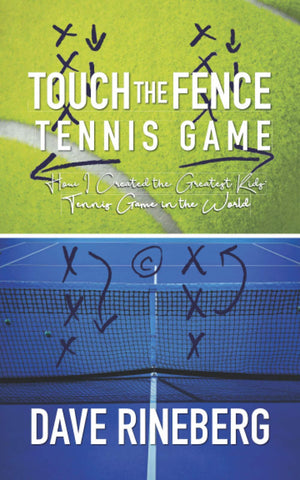Touch the Fence Tennis Game: How I Created the Greatest Kids' Tennis Game in the World,Used