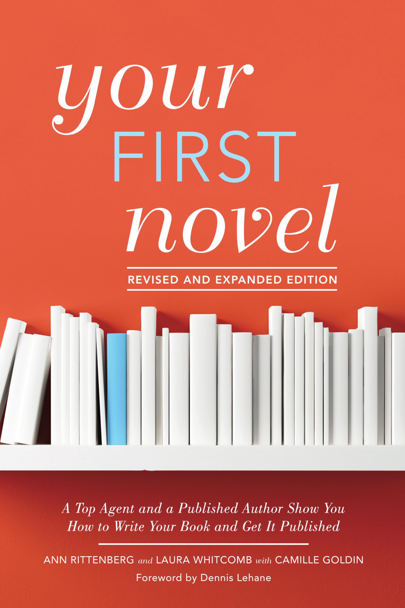 Your First Novel Revised and Expanded Edition: A Top Agent and a Published Author Show You How to Write Your Book and Get It Pu ,New