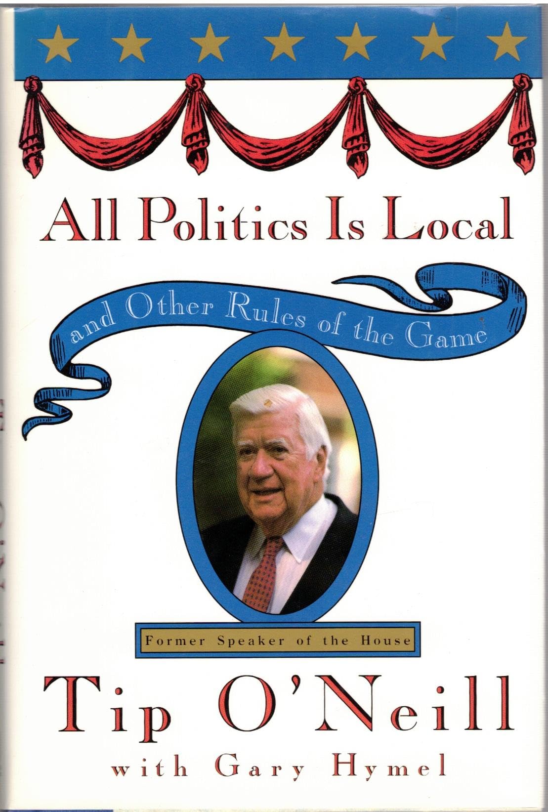 All Politics Is Local: And Other Rules Of The Game,New