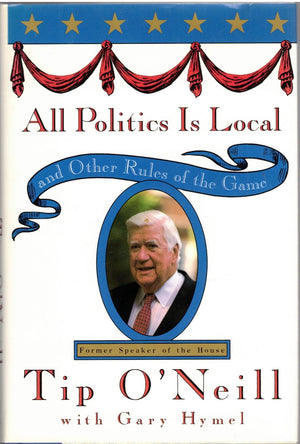 All Politics Is Local: And Other Rules Of The Game,New