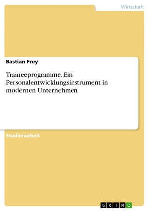 Traineeprogramme. Ein Personalentwicklungsinstrument In Modernen Unternehmen (German Edition),Used