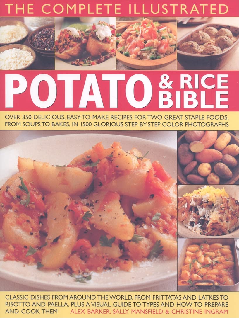 The Complete Illustrated Potato and Rice Bible: Over 300 delicious, easytomake recipes for two alltime staple foods,,Used