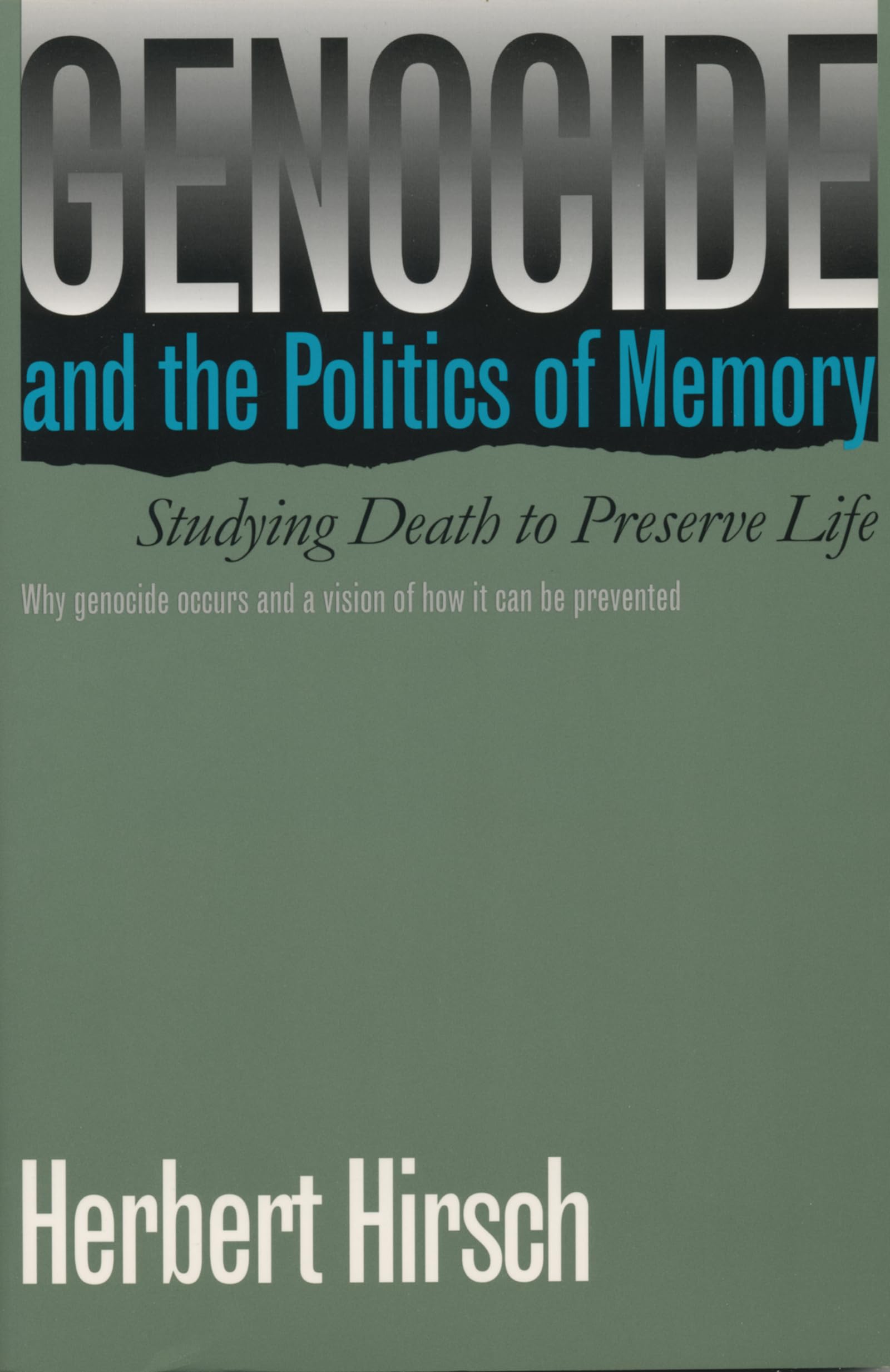 Genocide And The Politics Of Memory: Studying Death To Preserve Life