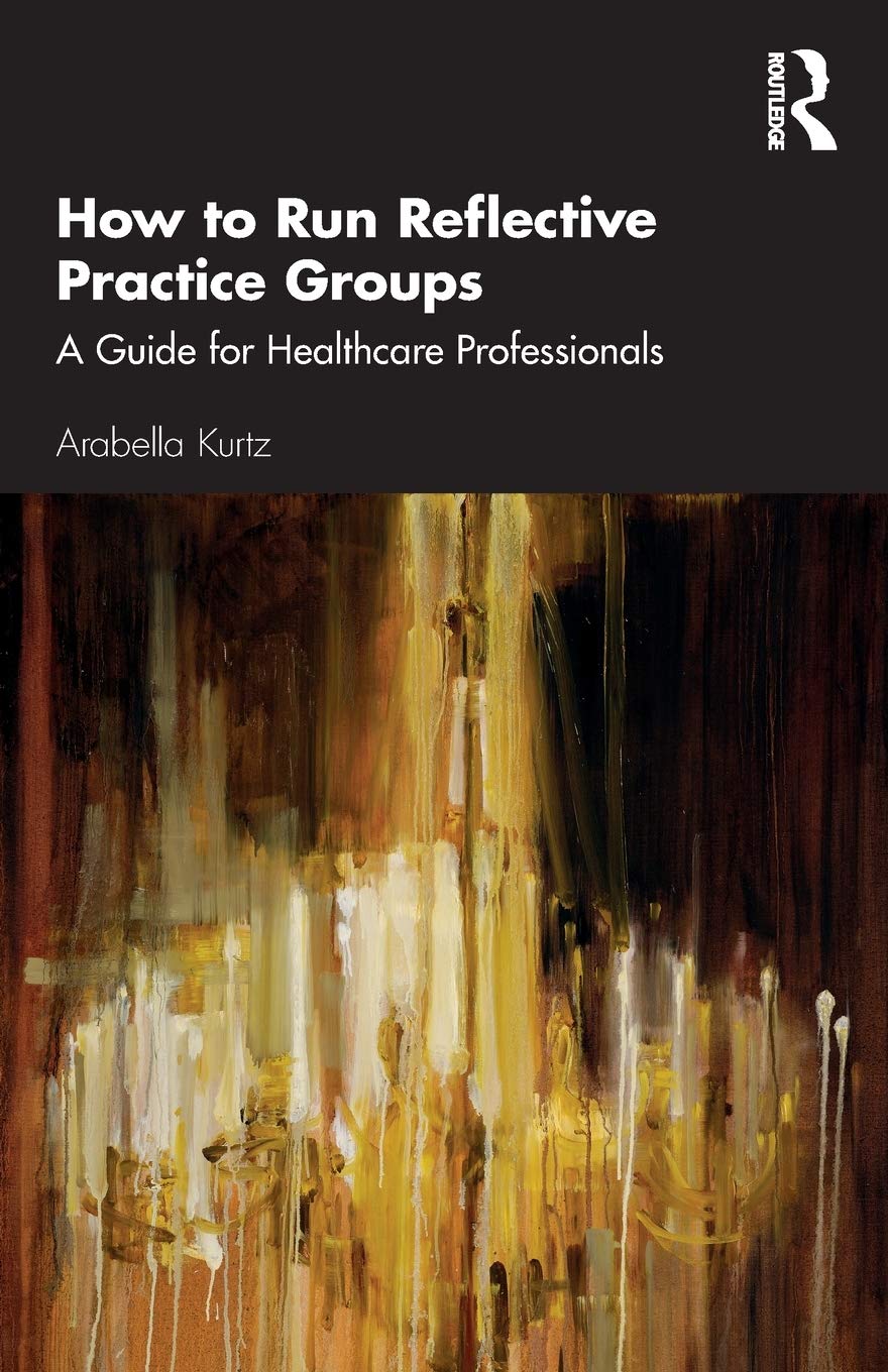 How To Run Reflective Practice Groups: A Guide For Healthcare Professionals,Used