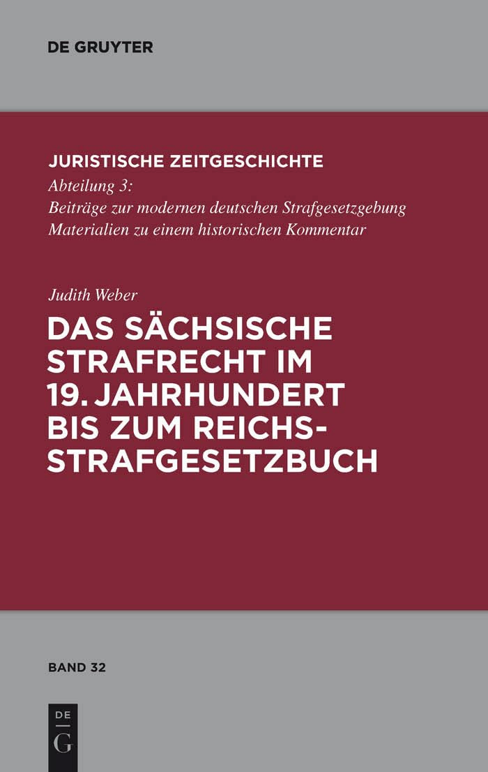 Das schsische Strafrecht im 19. Jahrhundert bis zum Reichsstrafgesetzbuch (Juristische Zeitgeschichte / Abteilung 3, 32) (German,Used